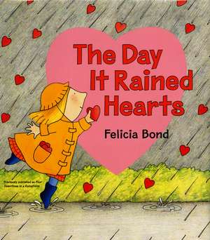 The Day It Rained Hearts de Felicia Bond