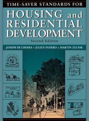 Time-Saver Standards for Housing and Residential Development de Joseph DeChiara