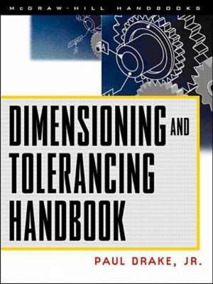 Dimensioning and Tolerancing Handbook de Paul Drake