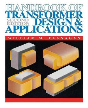 Handbook of Transformer Design and Applications de William Flanagan