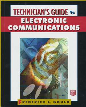 Technician's Guide to Electronic Communications de Frederick L. Gould