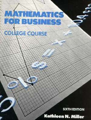 Mathematics for Business, College Course de Kathy Leichliter Miller