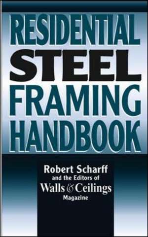 Residential Steel Framing Handbook de Robert Scharff