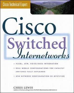 Cisco Switched Internetworks: Vlans, ATM and Voice/Data Integration de Chris Lewis