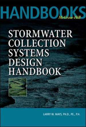 Stormwater Collection Systems Design Handbook de Larry Mays