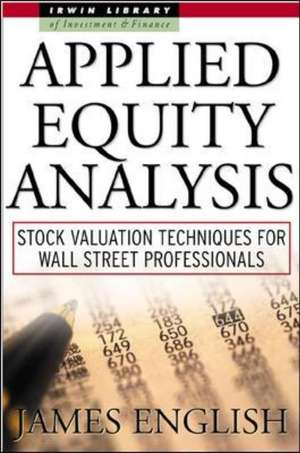 Applied Equity Analysis: Stock Valuation Techniques for Wall Street Professionals de James English