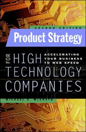 Product Strategy for High Technology Companies de Michael McGrath