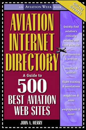 Aviation Internet Directory: A Guide to the 500 Best Web Sites de John Merry