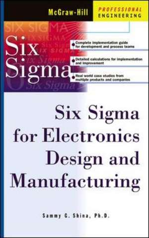 Six Sigma for Electronics Design and Manufacturing de Sammy Shina