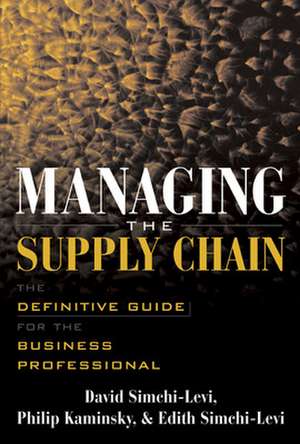 Managing the Supply Chain de David Simchi-Levi