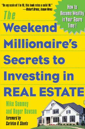 The Weekend Millionaire's Secrets to Investing in Real Estate: How to Become Wealthy in Your Spare Time de Mike Summey