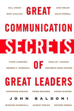 Great Communication Secrets of Great Leaders de John Baldoni