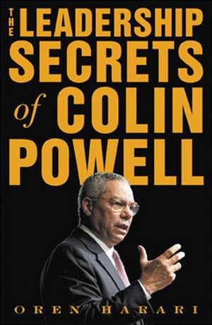 The Leadership Secrets of Colin Powell de Oren Harari