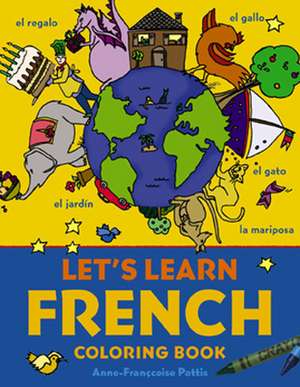 Let's Learn French Coloring Book de Anne-Francoise Pattis