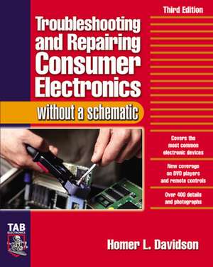 Troubleshooting & Repairing Consumer Electronics Without a Schematic de Homer Davidson