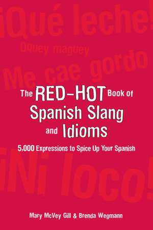 The Red-Hot Book of Spanish Slang de Mary McVey Gill