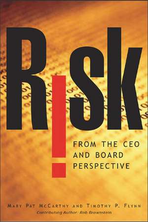 Risk From the CEO and Board Perspective: What All Managers Need to Know About Growth in a Turbulent World de Mary Pat McCarthy