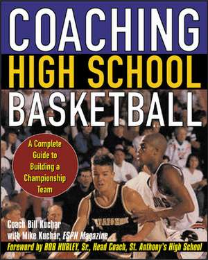 Coaching High School Basketball de Bill Kuchar