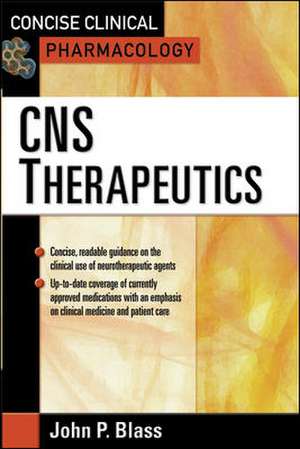 Concise Clinicial Pharmacology: CNS Therapeutics de John Blass