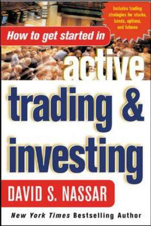 How to Get Started in Active Trading and Investing de David Nassar