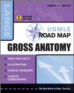 USMLE Road Map Gross Anatomy, Second Edition de James White