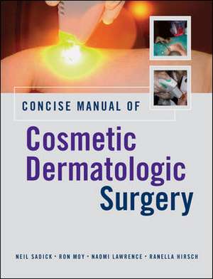 Concise Manual of Cosmetic Dermatologic Surgery de Neil Sadick