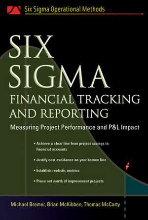 Six Sigma Financial Tracking and Reporting de Michael Bremer