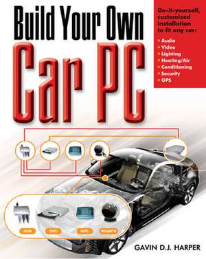 Build Your Own Car PC de Gavin Harper