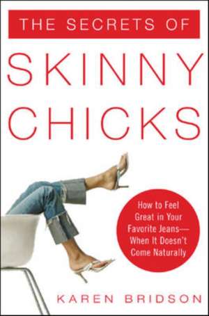 The Secrets of Skinny Chicks de Karen Bridson