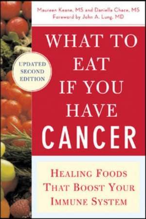 What to Eat if You Have Cancer (revised) de Maureen Keane