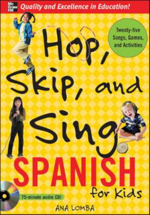 Hop, Skip, and Sing Spanish (Book + Audio CD) de Ana Lomba