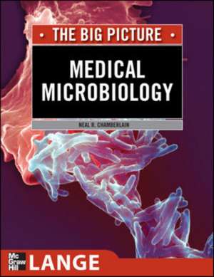 Medical Microbiology: The Big Picture de Neal Chamberlain