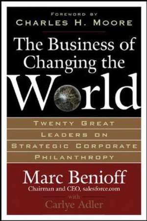 The Business of Changing the World de Marc Benioff