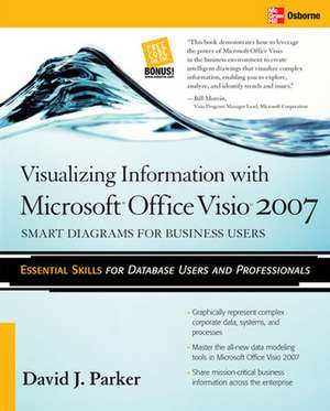 Visualizing Information with Microsoft® Office Visio® 2007 de David Parker