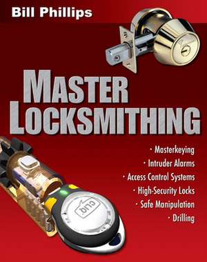 Master Locksmithing de Bill Phillips