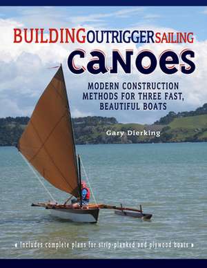 Building Outrigger Sailing Canoes de Gary Dierking