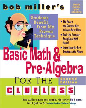 Bob Miller's Basic Math and Pre-Algebra for the Clueless, 2nd Ed. de Bob Miller