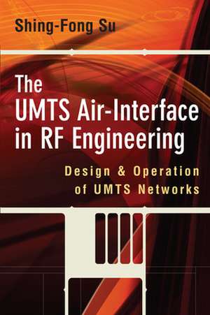 The UMTS Air-Interface in RF Engineering de Shing-Fong Su