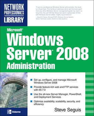 Microsoft Windows Server 2008 Administration de Steve Seguis