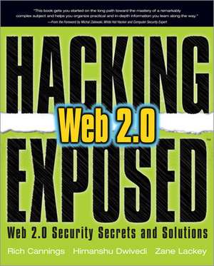 Hacking Exposed Web 2.0: Web 2.0 Security Secrets and Solutions de Rich Cannings