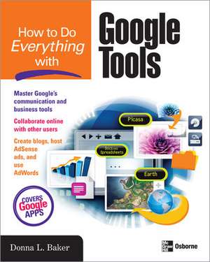 How to Do Everything with Google Tools de Donna Baker