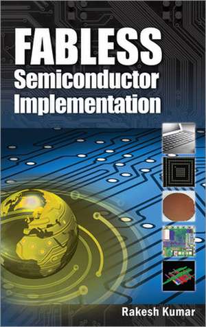 Fabless Semiconductor Implementation de Rakesh Kumar