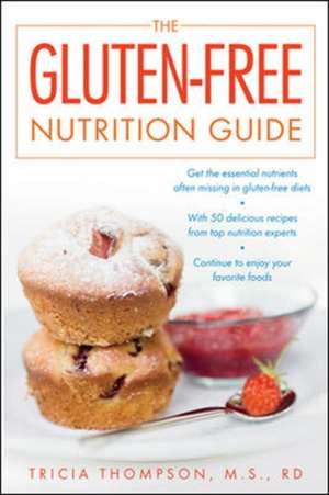 The Gluten-Free Nutrition Guide de Tricia Thompson