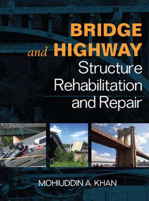 Bridge and Highway Structure Rehabilitation and Repair de Mohiuddin Khan