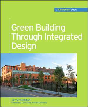 Green Building Through Integrated Design (GreenSource Books) de Jerry Yudelson