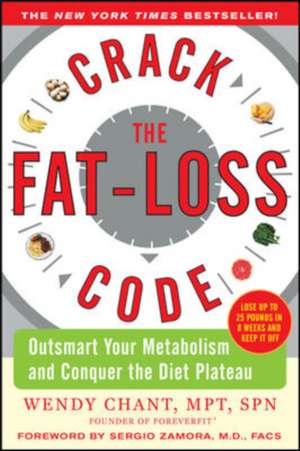 Crack the Fat-Loss Code: Outsmart Your Metabolism and Conquer the Diet Plateau de Wendy Chant