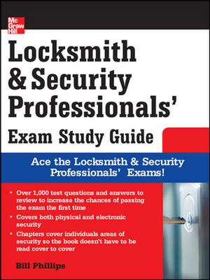 Locksmith and Security Professionals' Exam Study Guide de Bill Phillips