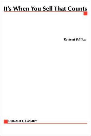 It's When You Sell That Counts de Donald L. Cassidy