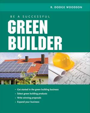 Be a Successful Green Builder de R. Woodson