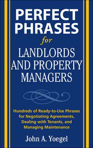 Perfect Phrases for Landlords and Property Managers de John Yoegel